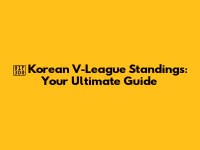 🏐 Korean V-League Standings: Your Ultimate Guide