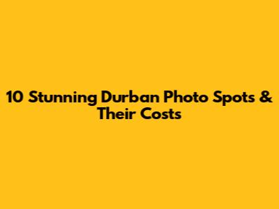 10 Stunning Durban Photo Spots & Their Costs