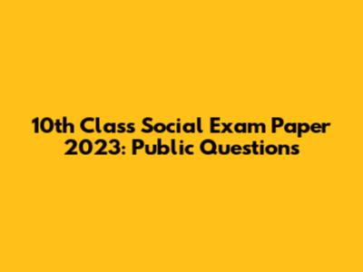 10th Class Social Exam Paper 2023: Public Questions