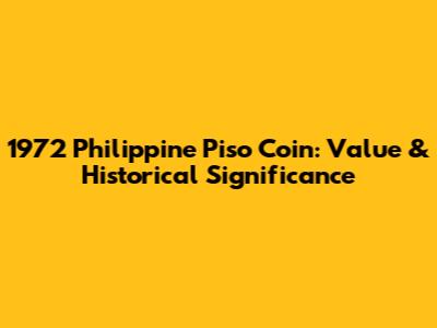 1972 Philippine Piso Coin: Value & Historical Significance