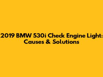 2019 BMW 530i Check Engine Light: Causes & Solutions