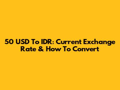 50 USD To IDR: Current Exchange Rate & How To Convert