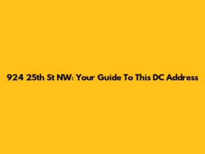 924 25th St NW: Your Guide To This DC Address