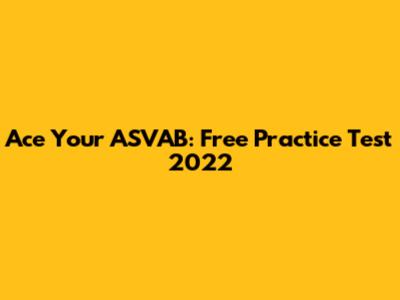 Ace Your ASVAB: Free Practice Test 2022