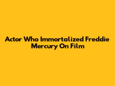 Actor Who Immortalized Freddie Mercury On Film