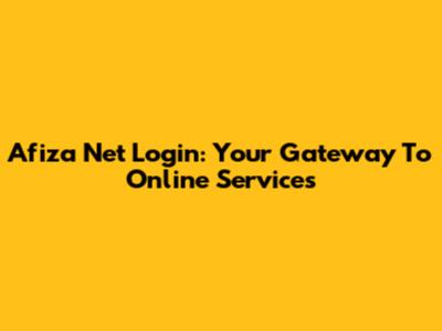 Afiza Net Login: Your Gateway To Online Services