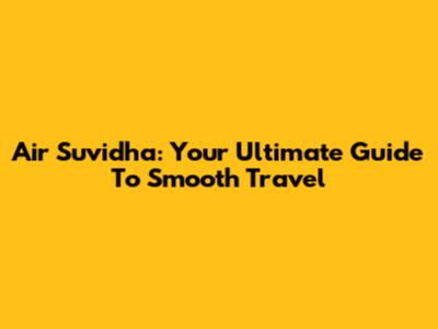 Air Suvidha: Your Ultimate Guide To Smooth Travel