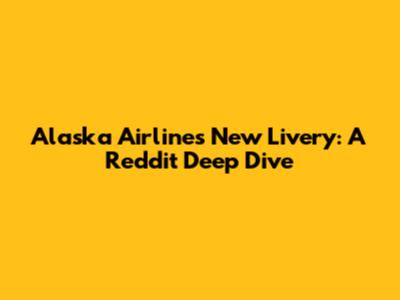 Alaska Airlines New Livery: A Reddit Deep Dive