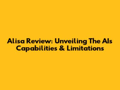 Alisa Review: Unveiling The AI's Capabilities & Limitations