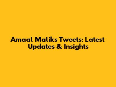 Amaal Malik's Tweets: Latest Updates & Insights