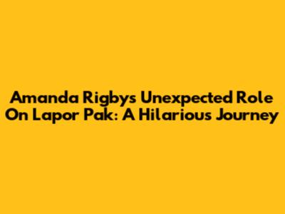 Amanda Rigby's Unexpected Role On Lapor Pak: A Hilarious Journey