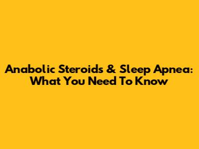 Anabolic Steroids & Sleep Apnea: What You Need To Know