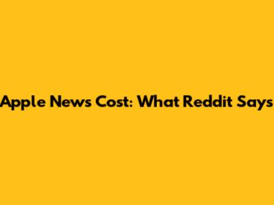 Apple News Cost: What Reddit Says