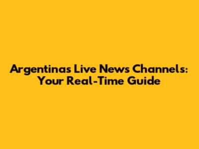 Argentina's Live News Channels: Your Real-Time Guide