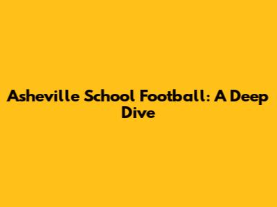 Asheville School Football: A Deep Dive