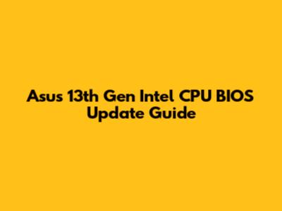 Asus 13th Gen Intel CPU BIOS Update Guide