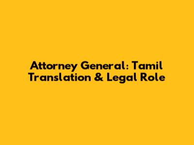 Attorney General: Tamil Translation & Legal Role