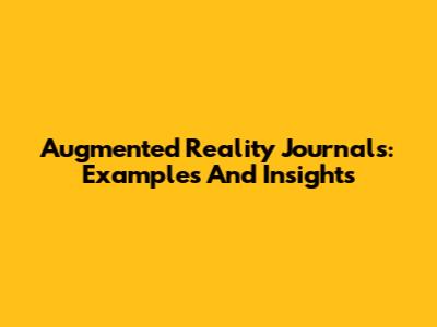 Augmented Reality Journals: Examples And Insights