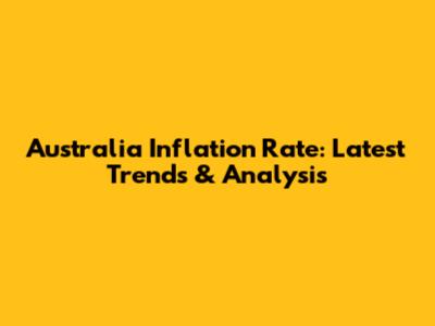 Australia Inflation Rate: Latest Trends & Analysis
