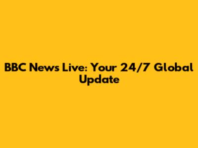 BBC News Live: Your 24/7 Global Update