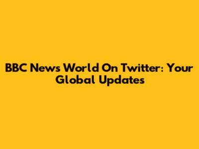 BBC News World On Twitter: Your Global Updates