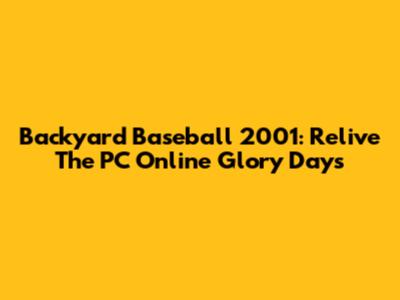 Backyard Baseball 2001: Relive The PC Online Glory Days