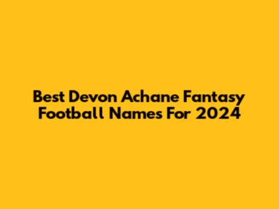 Best Devon Achane Fantasy Football Names For 2024