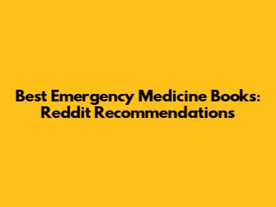 Best Emergency Medicine Books: Reddit Recommendations