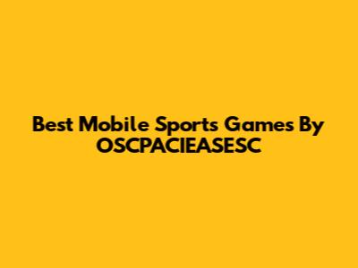 Best Mobile Sports Games By OSCPACIEASESC