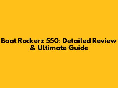 Boat Rockerz 550: Detailed Review & Ultimate Guide