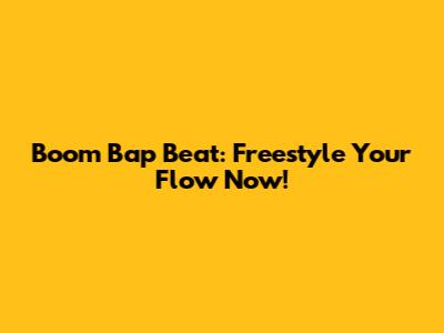Boom Bap Beat: Freestyle Your Flow Now!