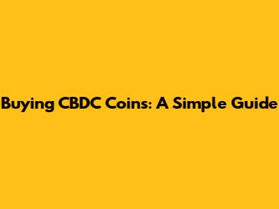 Buying CBDC Coins: A Simple Guide