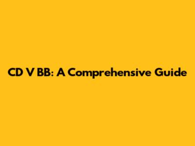 CD V BB: A Comprehensive Guide