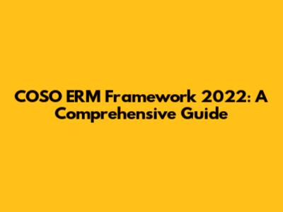 COSO ERM Framework 2022: A Comprehensive Guide