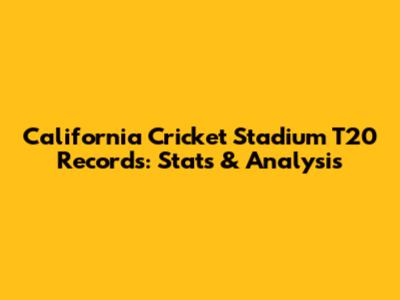 California Cricket Stadium T20 Records: Stats & Analysis