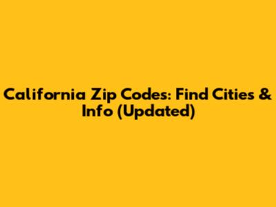 California Zip Codes: Find Cities & Info (Updated)
