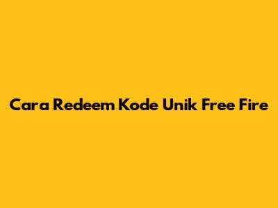 Cara Redeem Kode Unik Free Fire
