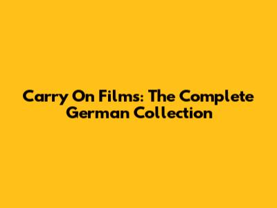 Carry On Films: The Complete German Collection