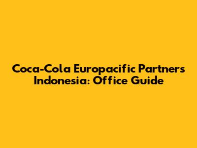 Coca-Cola Europacific Partners Indonesia: Office Guide