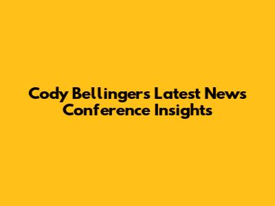 Cody Bellinger's Latest News Conference Insights