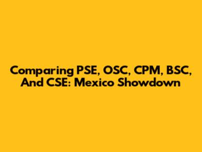 Comparing PSE, OSC, CPM, BSC, And CSE: Mexico Showdown