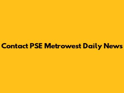 Contact PSE Metrowest Daily News