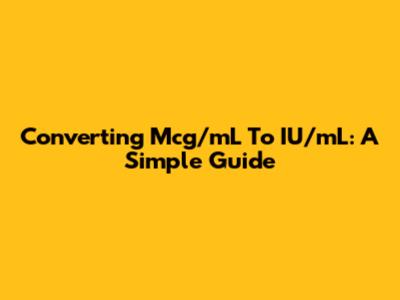 Converting Mcg/mL To IU/mL: A Simple Guide
