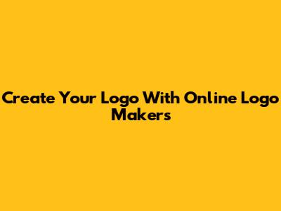 Create Your Logo With Online Logo Makers