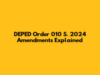 DEPED Order 010 S. 2024 Amendments Explained