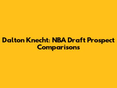 Dalton Knecht: NBA Draft Prospect Comparisons