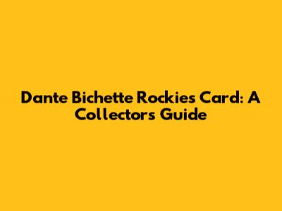 Dante Bichette Rockies Card: A Collector's Guide