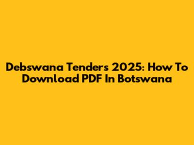 Debswana Tenders 2025: How To Download PDF In Botswana