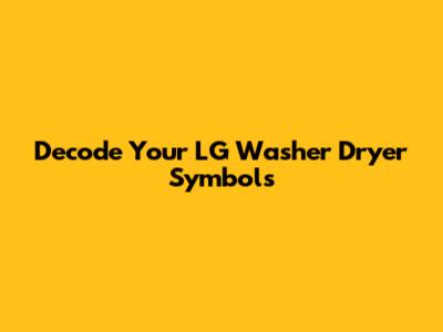 Decode Your LG Washer Dryer Symbols