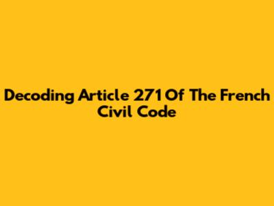 Decoding Article 271 Of The French Civil Code